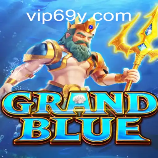 Exploring the Thrills of GRANDBLUE: An Unmatched Gaming Experience on 69Y.COM Platform-Oficial Slots Brasil #1